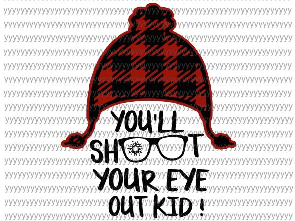 You’ll shoot your eye out kid svg, png, dxf, eps file t shirt design for purchase