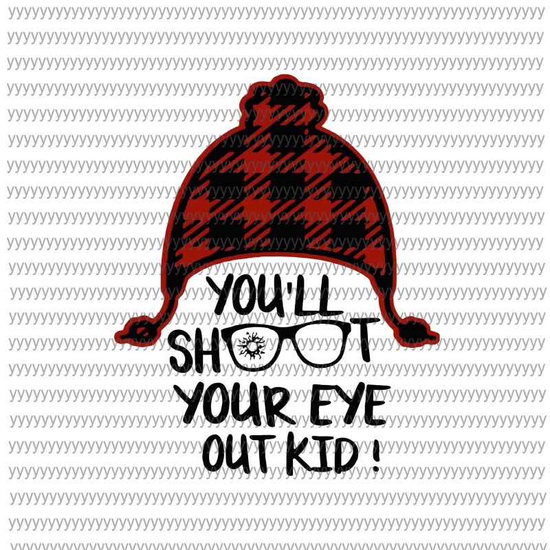 You’ll Shoot Your Eye Out Kid svg, png, dxf, eps file tshirt design for sale