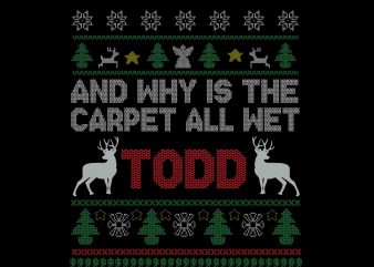 And why Is The Carpet All Wet Svg, Png, Dxf, Eps file, Merry Christmas t shirt design for purchase