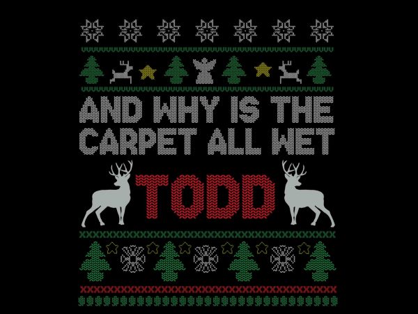 And why is the carpet all wet svg, png, dxf, eps file, merry christmas t shirt design for purchase