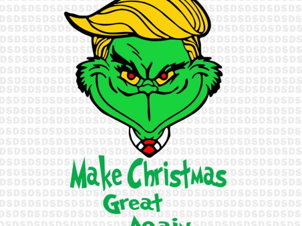 Download Grinch make christmas Great Again, Grinch christmas buy t shirt design - Buy t-shirt designs