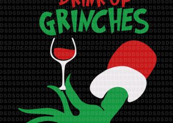 Drink up grinches svg, grinch christmas svg vector t-shirt design