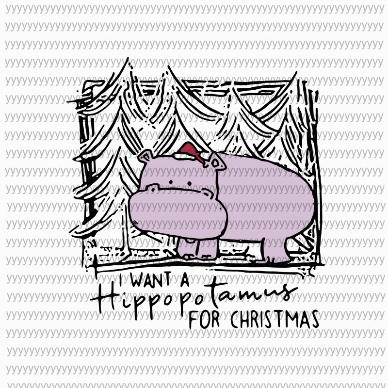 I Want A Hippopotamus For Christmas svg, png, dxf, eps file t shirt designs for teespring