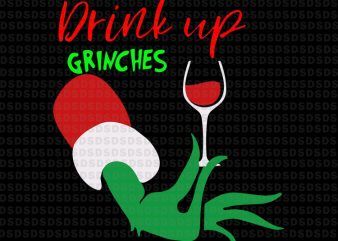 Drink up grinches svg, grinch christmas 2 svg t shirt design to buy