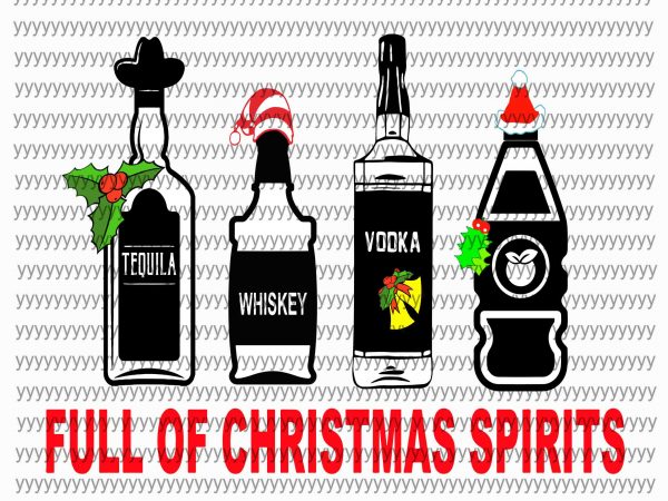 Full of christmas spirits svg, men christmas drinking spirits tequila jolly juice whiskey svg, png, dxf, eps file t shirt design for sale