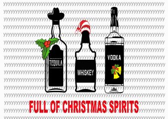 Full Of Christmas Spirits Svg, Men Christmas Drinking Spirits Tequila Jolly Juice Whiskey Svg, png, Dxf, Eps file design for t shirt