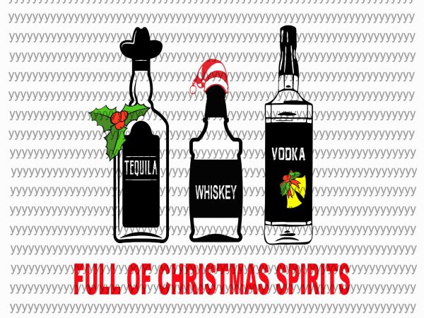 Full of christmas spirits svg, men christmas drinking spirits tequila jolly juice whiskey svg, png, dxf, eps file design for t shirt