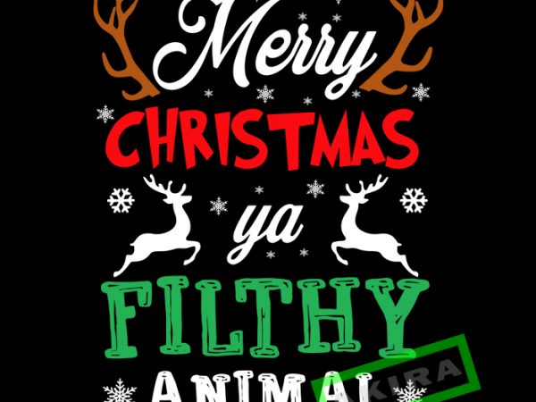 Download Merry Christmas Ya Filthy Animal Svg Merry Christmas Ya Filthy Animal Vector T Shirt Design For Download Buy T Shirt Designs