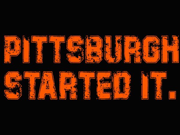 Pittsburgh started it svg, png, dxf, eps file, cleveland browns svg, cleveland browns fan t shirt design for sale