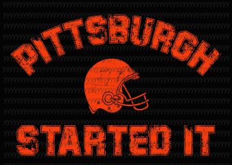 Pittsburgh started it svg, png, dxf, eps file, cleveland browns svg, cleveland browns fan svg graphic t-shirt design