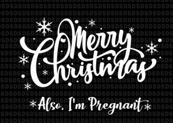 Merry christmas also I’m pregnant svg,Merry christmas also I’m pregnant t shirt design png