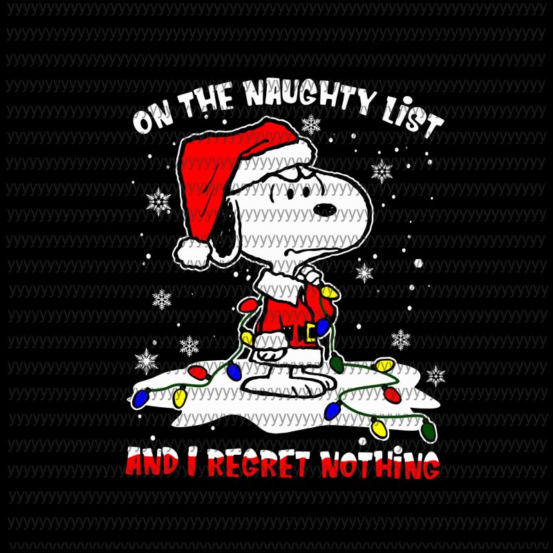 On the naughty list and i regret nothing svg, Snoopy christmas svg, snoopy funny vector t shirt design