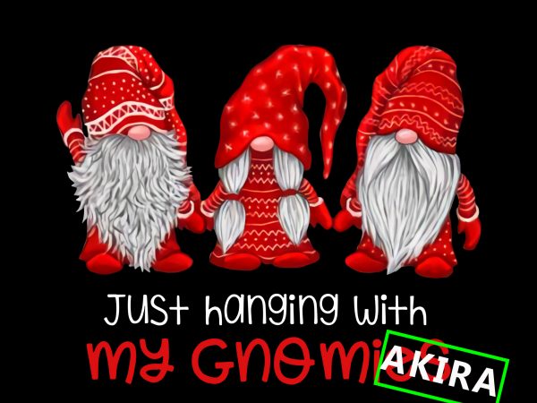 Just hangin’with my gnomies,three gnomes in red costume christmas png,three gnomes red design