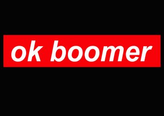 OK Boomer for Teenagers Millenials Gen Z Funny Meme svg, png, dxf, eps vector t shirt design for download