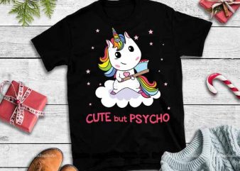 Cute but psycho unicorn svg,Cute but psycho unicorn vector t-shirt design template