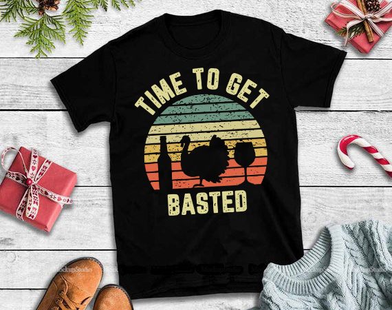 Time to get basted vintage svg,thanksgiving retro turkey wine time to get basted design tshirt