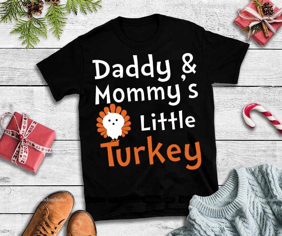Daddy & mommy’s little turkey svg,Daddy & mommy’s little turkey design tshirt tshirt design for merch by amazon