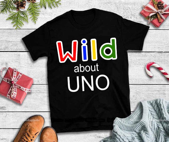 Wild about uno svg,Wild about uno design tshirt - Buy t-shirt designs