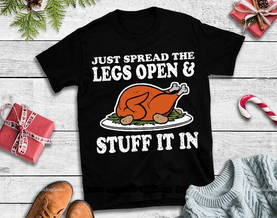 Just spread the legs open stuff it in svg,just spread the legs open stuff it in design tshirt
