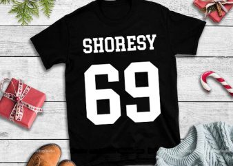 Letterkenny Shoresy 69 svg,Shoresy 69,Letterkenny Shoresy 69 design tshirt