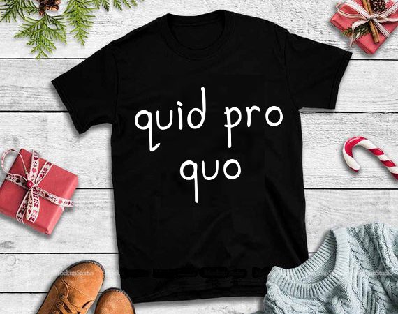 Quid pro quo svg,quid pro quo design tshirt