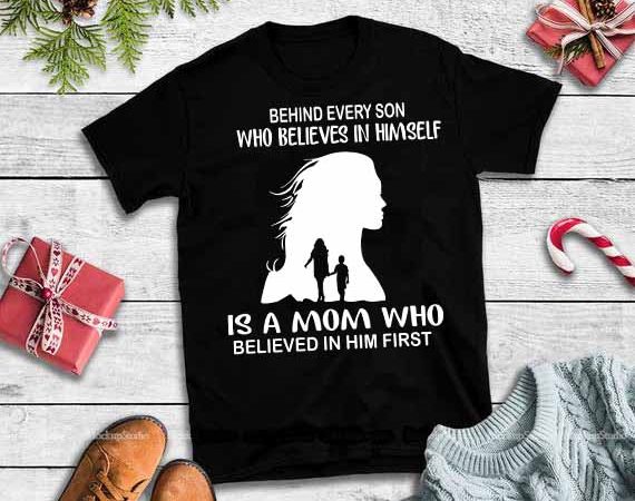 Behind every son who believes in himself, baseball mom,behind every son who believes in himself svg t shirt design to buy Behind every son who believes in himself, baseball mom,behind every son who believes in himself svg t shirt design to buy