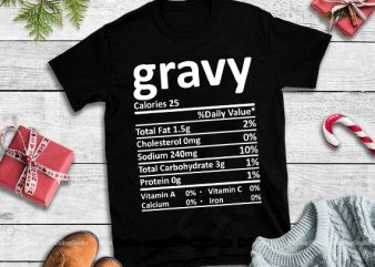 Gravy Nutrition Thanksgiving Costume Food Facts svg,Gravy Nutrition Thanksgiving Costume Food Facts design tshirt