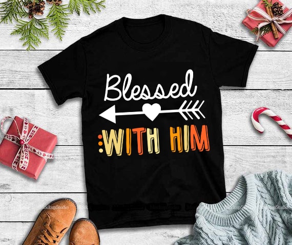 Blessed with him svg,Blessed with him design tshirt tshirt design for merch by amazon