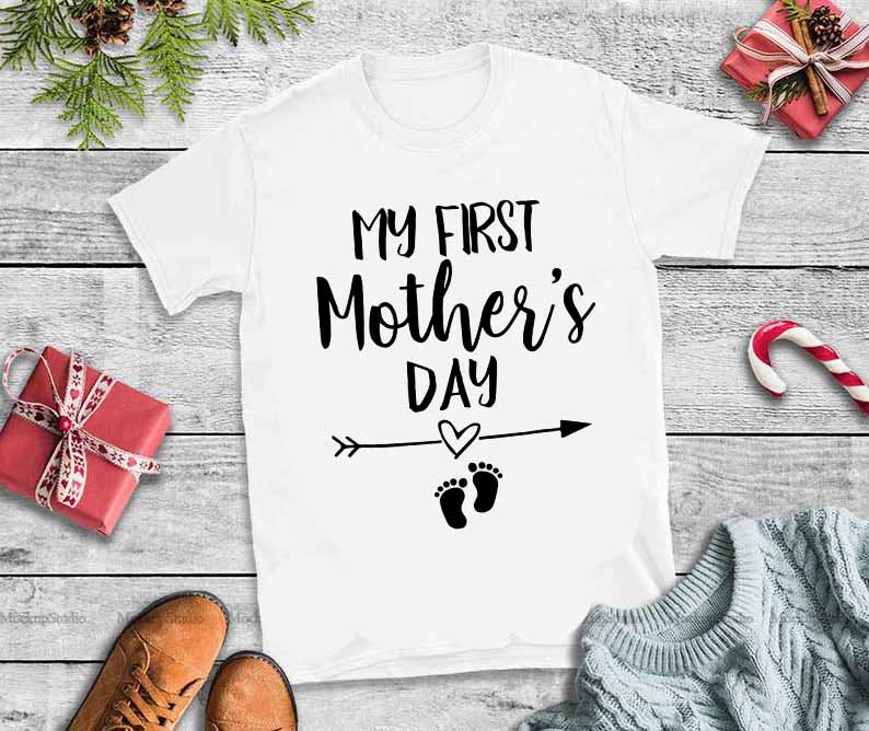 Download My First Mother S Day Svg My First Mother S Day Print Ready Vector T Shirt Design Buy T Shirt Designs