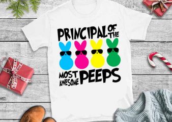 Principal of the most awesome peeps svg,Principal of the most awesome peeps tshirt,Principal of the most awesome peeps