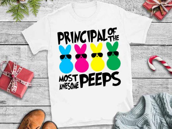 Principal of the most awesome peeps svg,principal of the most awesome peeps tshirt,principal of the most awesome peeps