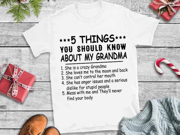 5 things you should know about my grandma svg,5 things you should know about my grandma buy t shirt design for commercial use