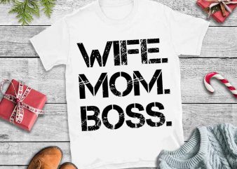 Wife boss mom svg,Wife boss mom t shirt design for sale