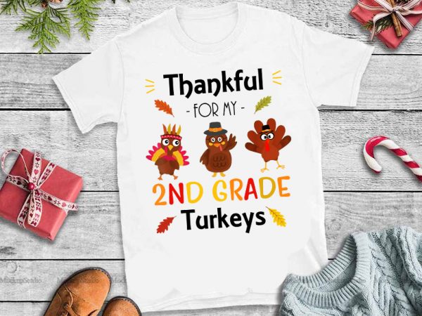 Thankful for my 2nd grade turkeys png,thankful for my 2nd grade turkeys design