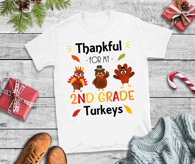Thankful for my 2ND Grade turkeys png,Thankful for my 2ND Grade turkeys design buy t shirt designs artwork