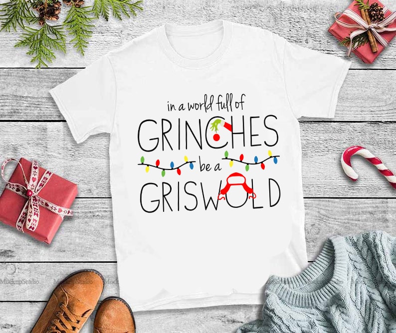 In a world full of grinches be a griswold womens christmas buy t shirt design