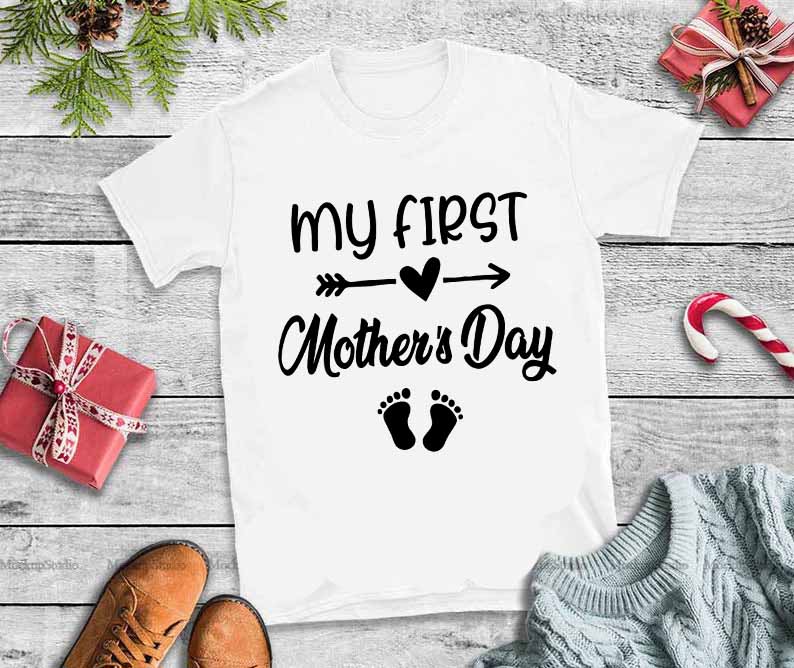 My first mother’s day svg,My first mother’s day buy t shirt designs artwork