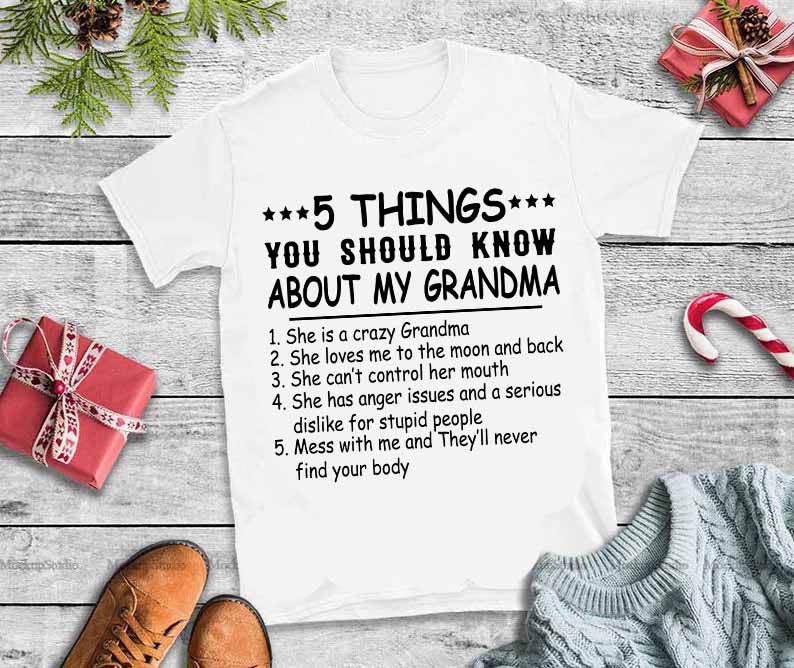 5 things you should know about my grandma svg,5 things you should know about my grandma vector shirt designs