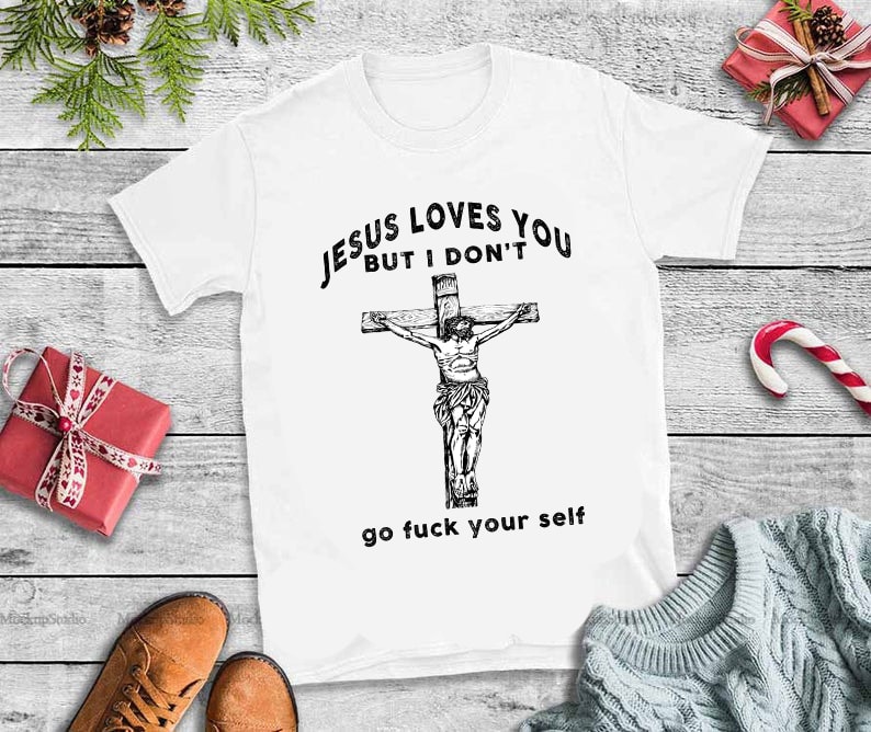 Jeses loves you but i don’t go fuck your self png,Jeses loves you but i don’t go fuck your self design t shirt designs for printify