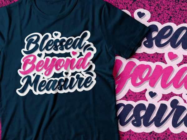 Blessed beyond measure | bible t-shirt | christian t-shirt | religion t-shirt