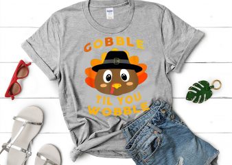 Gobble til you wobble png,Gobble til you wobble design tshirt