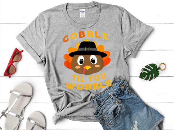 Gobble til you wobble png,Gobble til you wobble design tshirt - Buy t