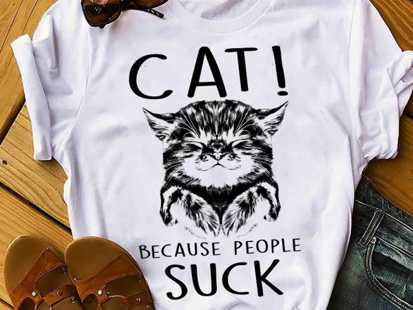 Cat because people suck shirt design png