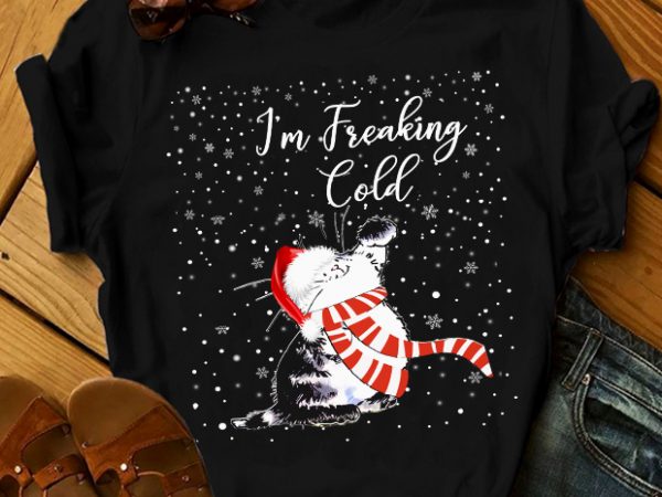 Cat i’m freaking cold shirt design png