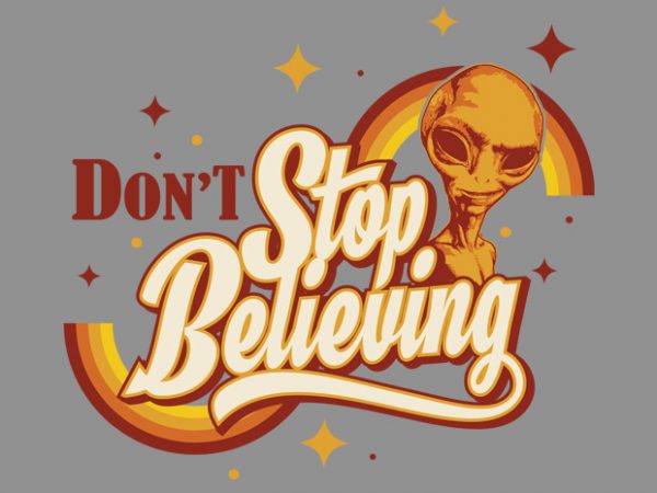 Don’t stop believing vector t-shirt design template