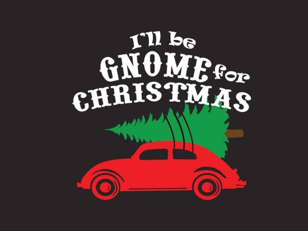 I’ll be Gnome For Christmas t shirt design for sale I’ll be Gnome For Christmas t shirt design for sale