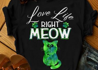 LOVE LIFE RIGHT MEOW t shirt design png