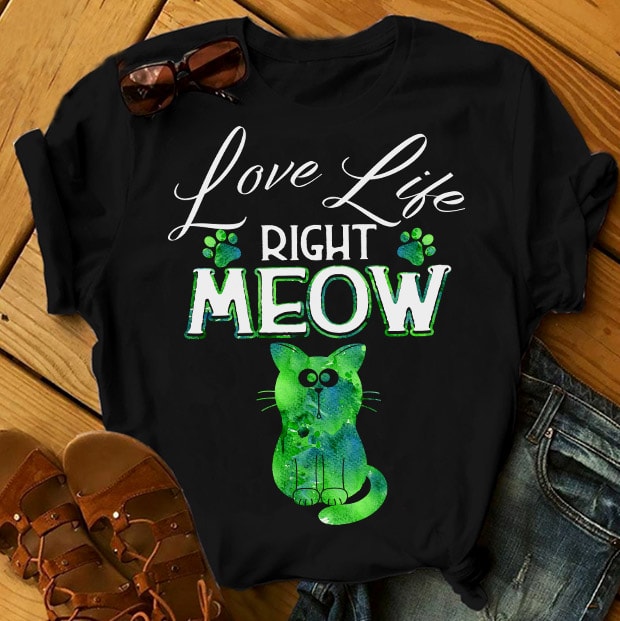 LOVE LIFE RIGHT MEOW buy t shirt design