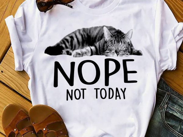 Nope not today t shirt design for sale