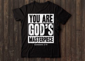 you are GOD’S masterpiece Ephesians 2:10 bible verse vector shirt design